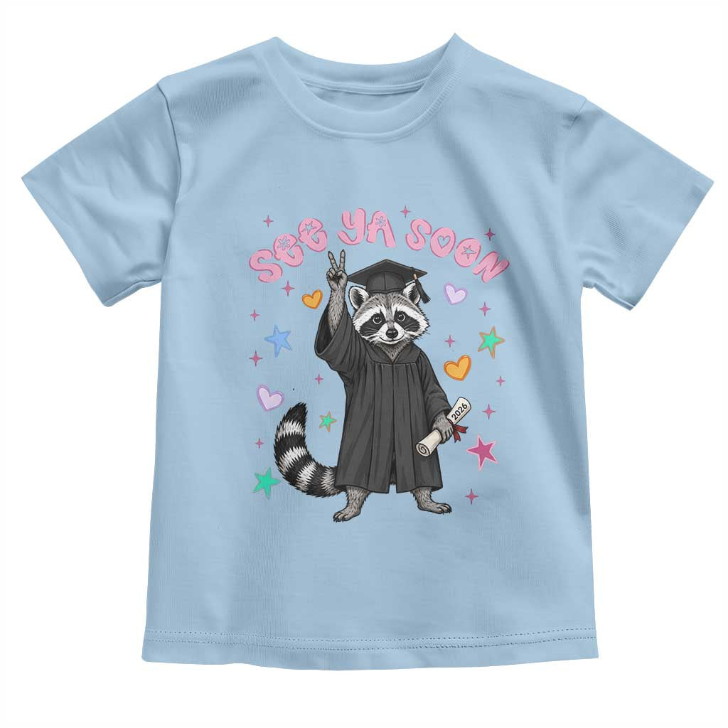 See Ya Soon Raccoon Toddler T Shirt Funny Raccoon Graduation 2026 TS14 Light Blue Print Your Wear