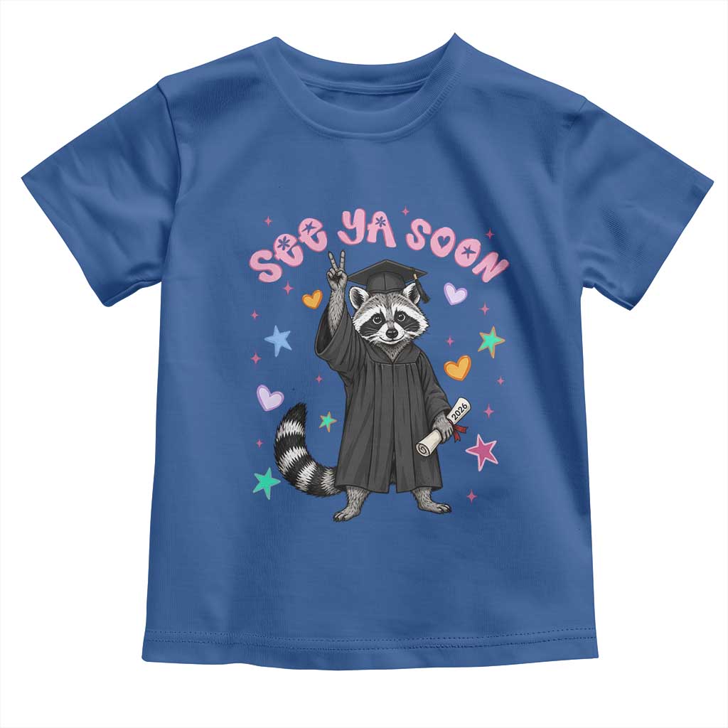 See Ya Soon Raccoon Toddler T Shirt Funny Raccoon Graduation 2026 TS14 Royal Blue Print Your Wear