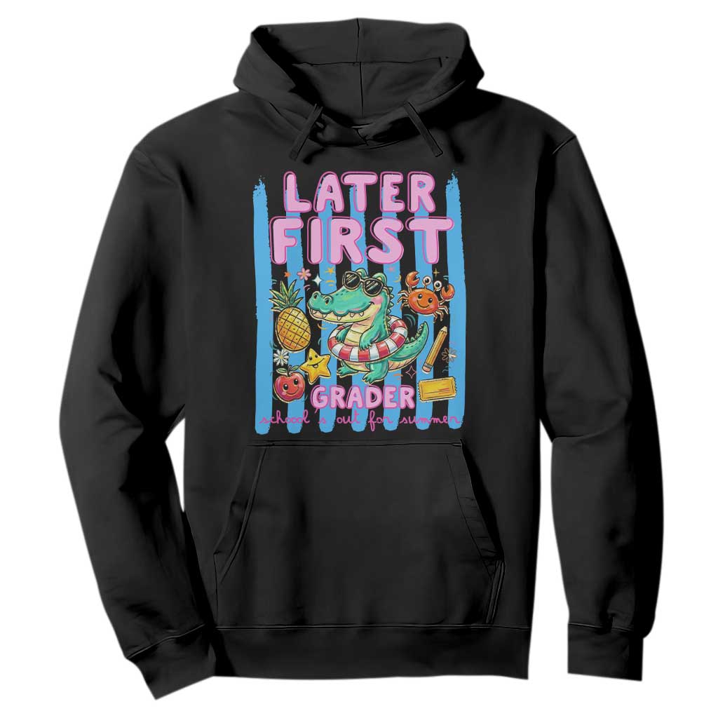 Later First Grader School's Out For Summer Hoodie Last Day Of School Later Gator Alligator TS14 Black Print Your Wear