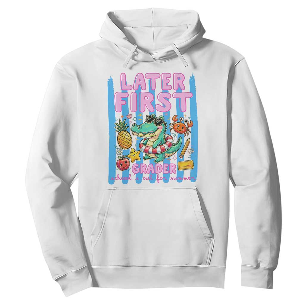 Later First Grader School's Out For Summer Hoodie Last Day Of School Later Gator Alligator TS14 White Print Your Wear