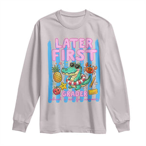 Later First Grader School's Out For Summer Long Sleeve Shirt Last Day Of School Later Gator Alligator TS14 Ice Gray Print Your Wear