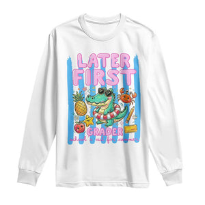 Later First Grader School's Out For Summer Long Sleeve Shirt Last Day Of School Later Gator Alligator TS14 White Print Your Wear