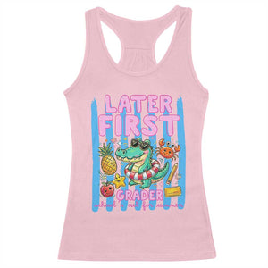 Later First Grader School's Out For Summer Racerback Tank Top Last Day Of School Later Gator Alligator TS14 Light Pink Print Your Wear