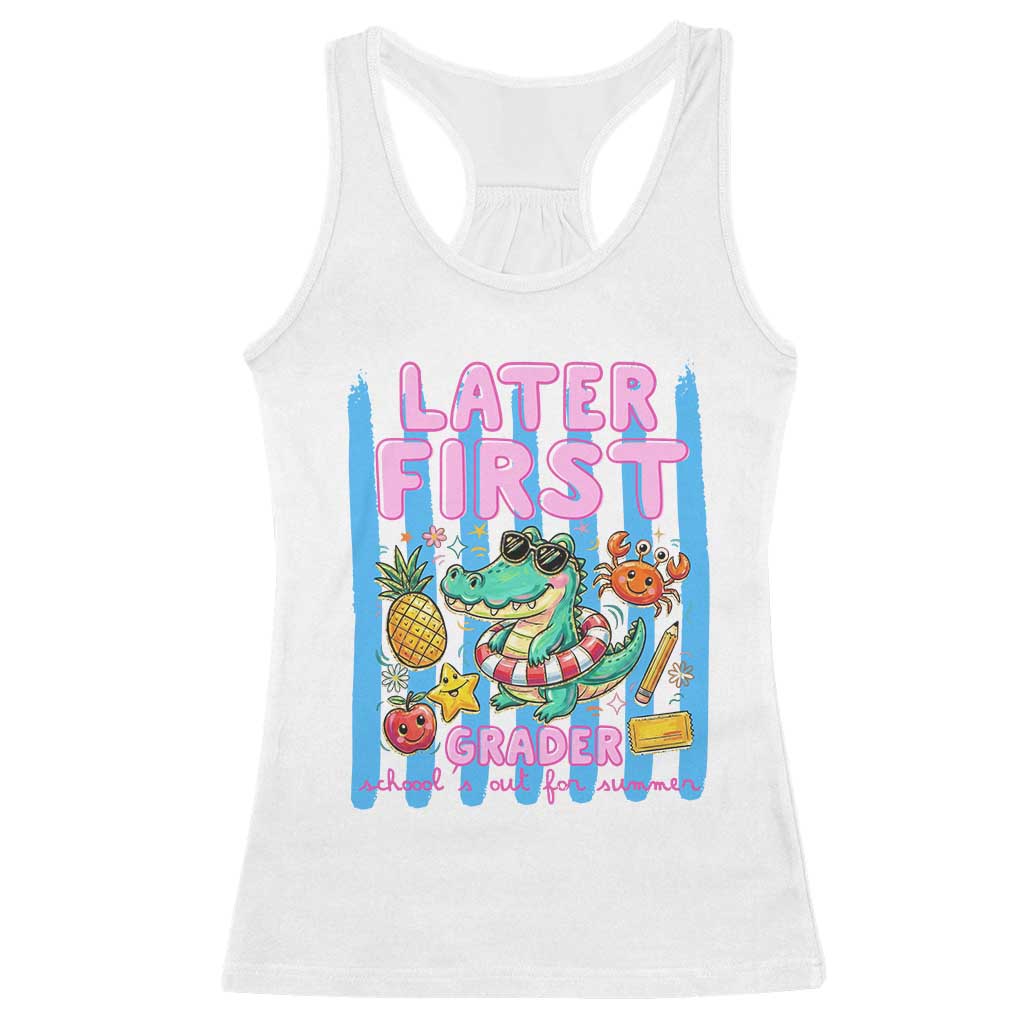 Later First Grader School's Out For Summer Racerback Tank Top Last Day Of School Later Gator Alligator TS14 White Print Your Wear
