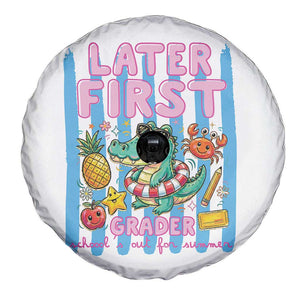Later First Grader School's Out For Summer Spare Tire Cover Last Day Of School Later Gator Alligator TS14 Print Your Wear
