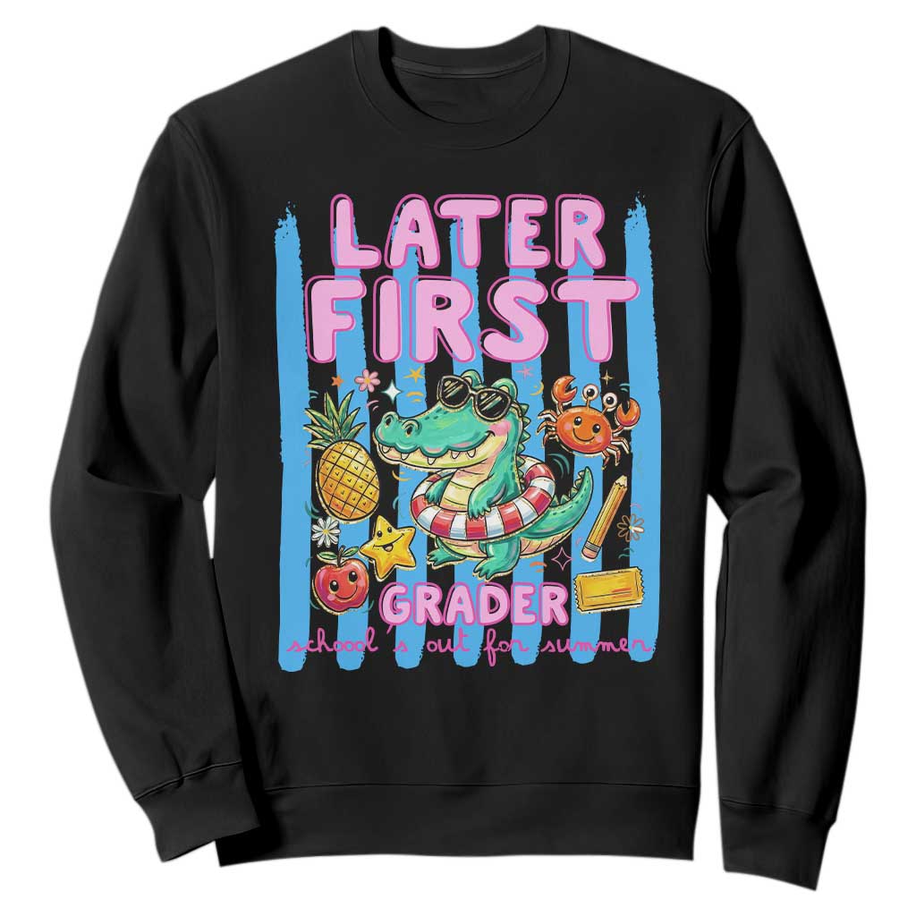 Later First Grader School's Out For Summer Sweatshirt Last Day Of School Later Gator Alligator TS14 Black Print Your Wear