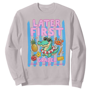 Later First Grader School's Out For Summer Sweatshirt Last Day Of School Later Gator Alligator TS14 Ice Gray Print Your Wear