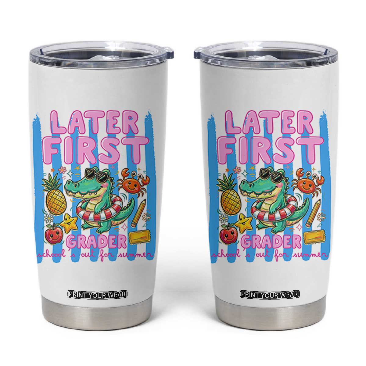 Later First Grader School's Out For Summer Tumbler Cup Last Day Of School Later Gator Alligator TS14 White Print Your Wear