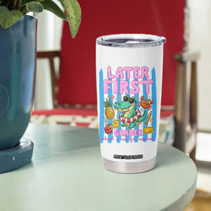 Later First Grader School's Out For Summer Tumbler Cup Last Day Of School Later Gator Alligator TS14 Print Your Wear