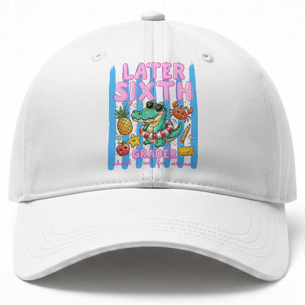 Later Sixth Grader School's Out For Summer Baseball Cap Last Day Of School Later Gator Alligator TS14 Print Your Wear