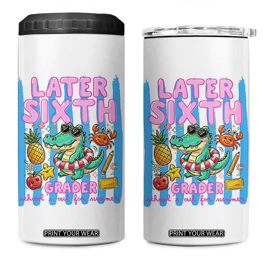 Later Sixth Grader School's Out For Summer 4 in 1 Can Cooler Tumbler Last Day Of School Later Gator Alligator TS14 One Size: 16 oz White Print Your Wear