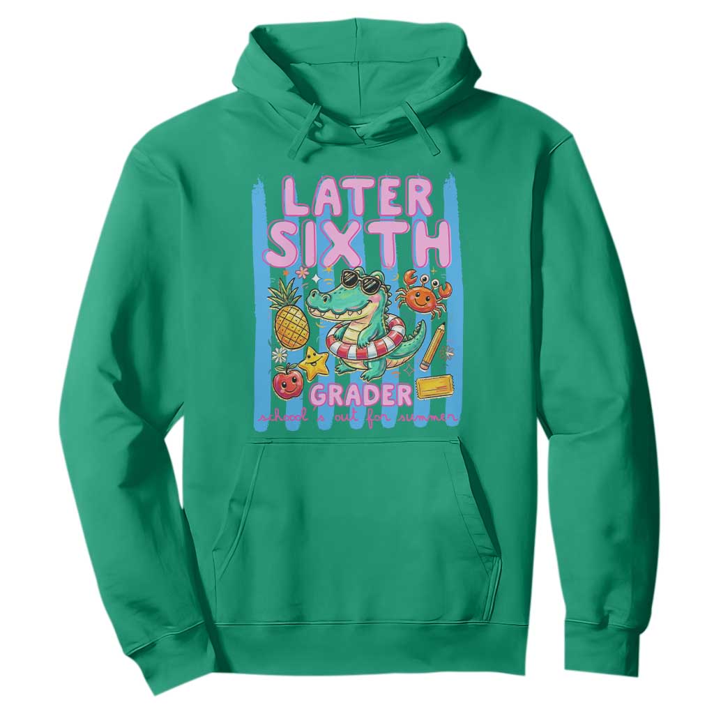 Later Sixth Grader School's Out For Summer Hoodie Last Day Of School Later Gator Alligator TS14 Irish Green Print Your Wear