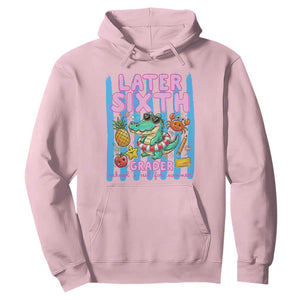 Later Sixth Grader School's Out For Summer Hoodie Last Day Of School Later Gator Alligator TS14 Light Pink Print Your Wear