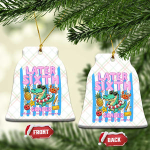 Later Sixth Grader School's Out For Summer Ceramic Ornament Last Day Of School Later Gator Alligator TS14 Print Your Wear