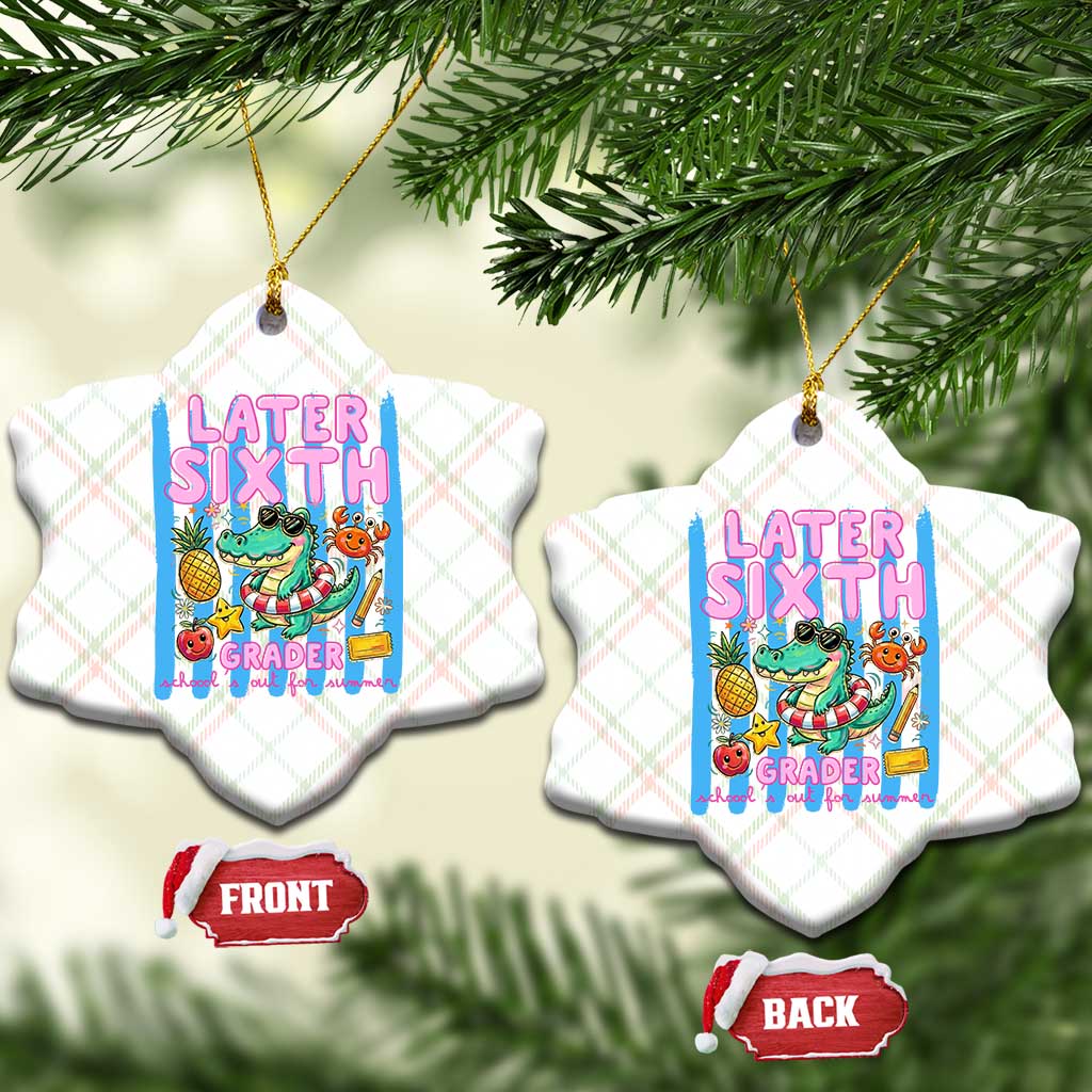 Later Sixth Grader School's Out For Summer Ceramic Ornament Last Day Of School Later Gator Alligator TS14 Print Your Wear