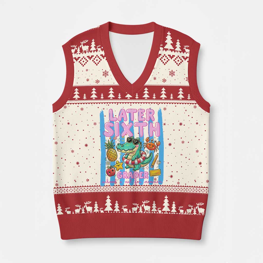 Later Sixth Grader School's Out For Summer V-Neck Knit Sweater Vest Last Day Of School Later Gator Alligator TS14 Beige Red Print Your Wear