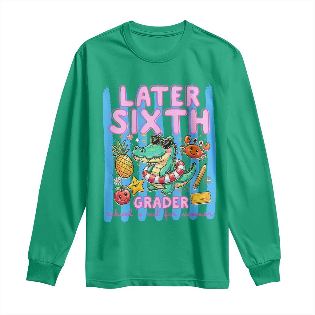 Later Sixth Grader School's Out For Summer Long Sleeve Shirt Last Day Of School Later Gator Alligator TS14 Irish Green Print Your Wear