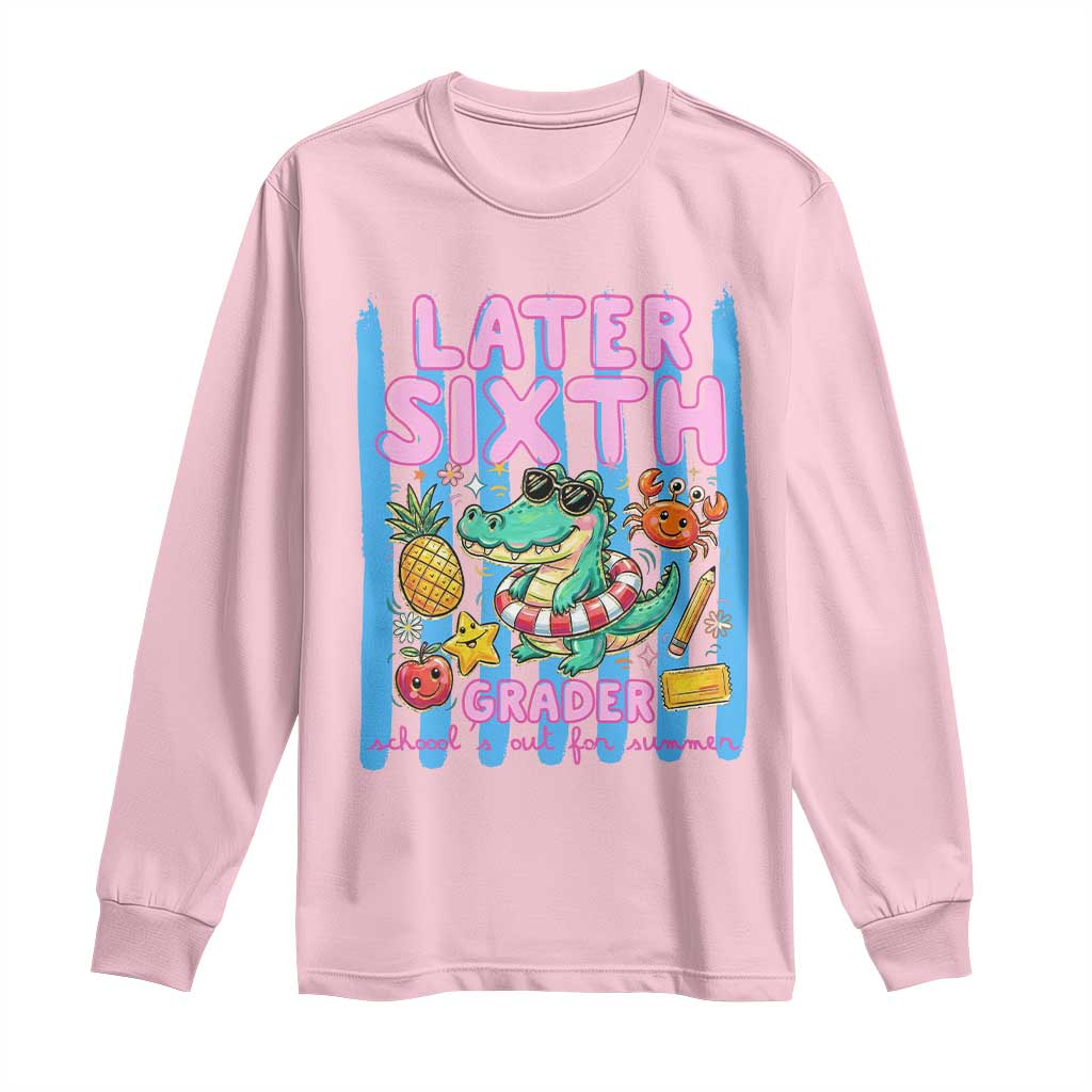 Later Sixth Grader School's Out For Summer Long Sleeve Shirt Last Day Of School Later Gator Alligator TS14 Light Pink Print Your Wear
