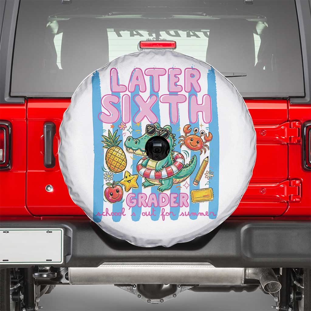 Later Sixth Grader School's Out For Summer Spare Tire Cover Last Day Of School Later Gator Alligator TS14 White Print Your Wear