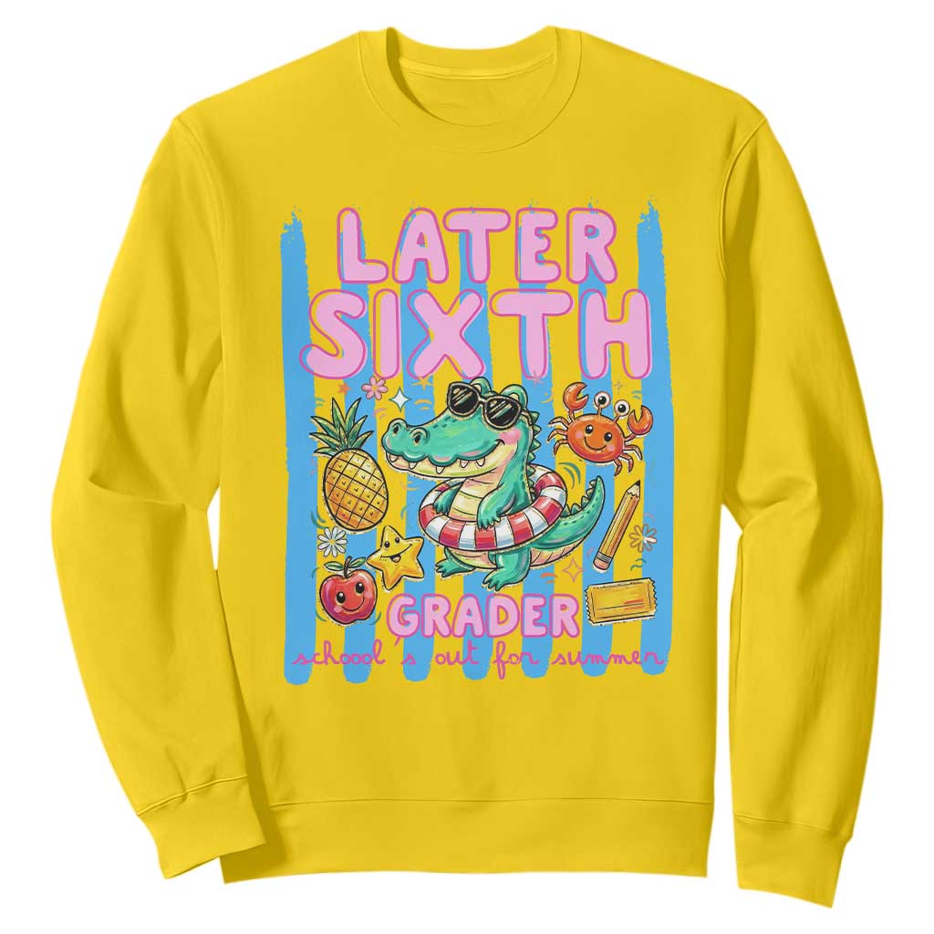 Later Sixth Grader School's Out For Summer Sweatshirt Last Day Of School Later Gator Alligator TS14 Daisy Print Your Wear