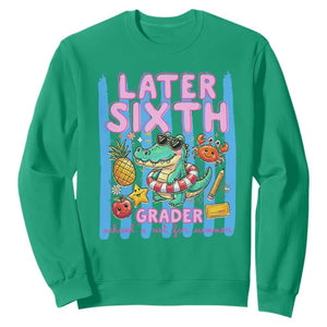 Later Sixth Grader School's Out For Summer Sweatshirt Last Day Of School Later Gator Alligator TS14 Irish Green Print Your Wear