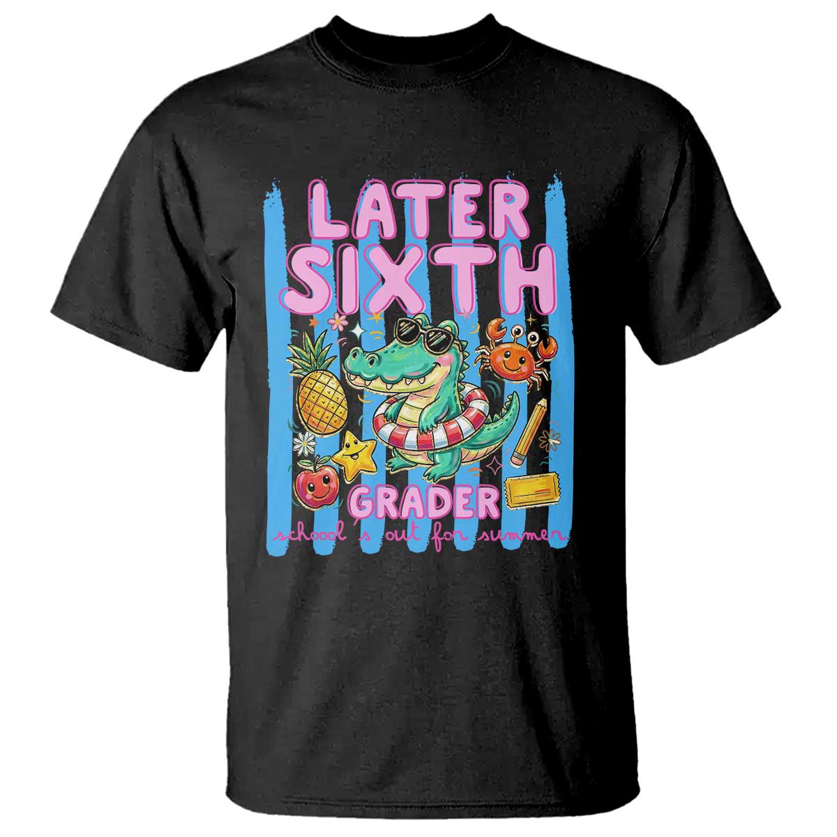 Later Sixth Grader School's Out For Summer T Shirt Last Day Of School Later Gator Alligator TS14 Black Print Your Wear