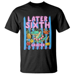 Later Sixth Grader School's Out For Summer T Shirt Last Day Of School Later Gator Alligator TS14 Black Print Your Wear