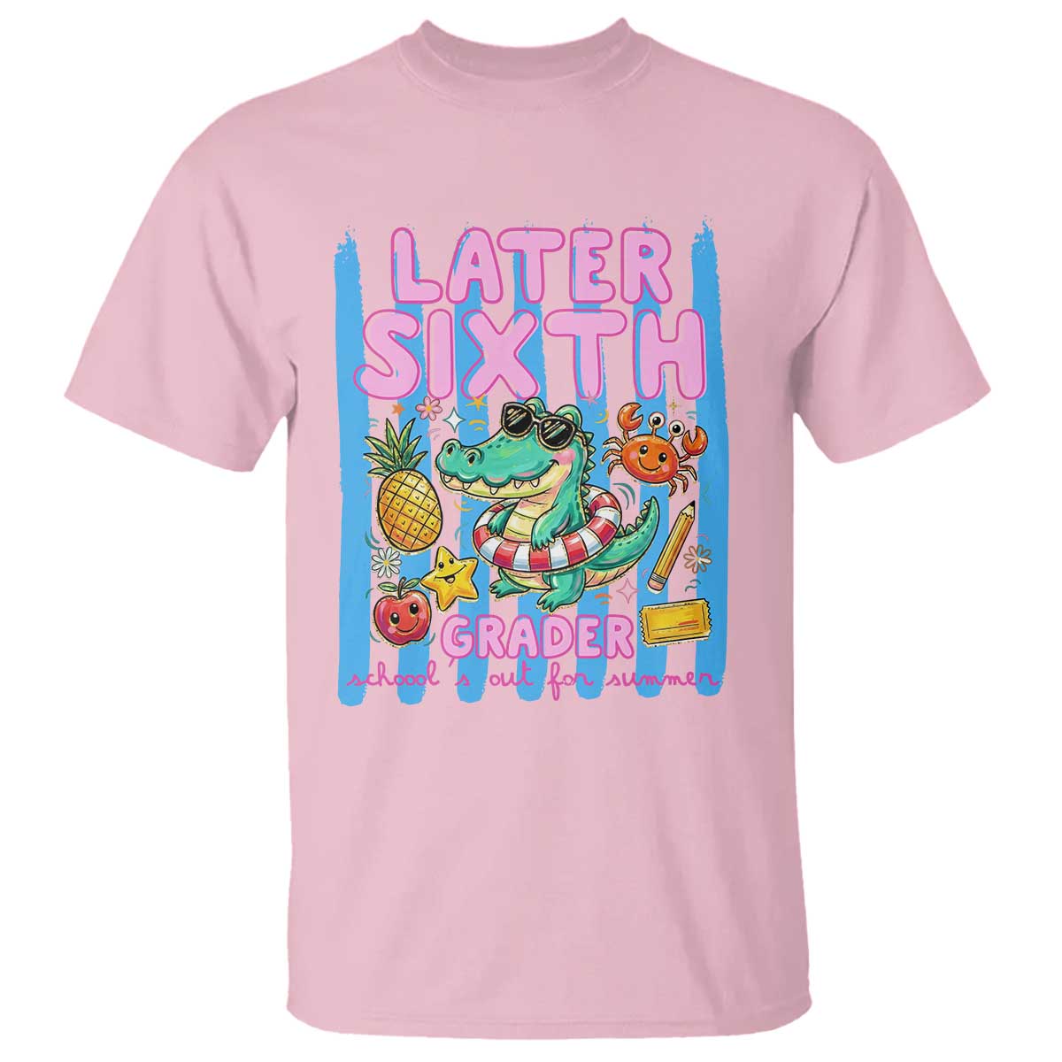 Later Sixth Grader School's Out For Summer T Shirt Last Day Of School Later Gator Alligator TS14 Light Pink Print Your Wear