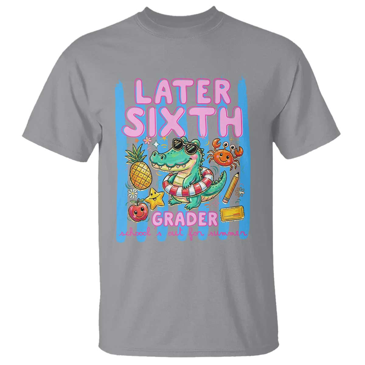 Later Sixth Grader School's Out For Summer T Shirt Last Day Of School Later Gator Alligator TS14 Sport Gray Print Your Wear