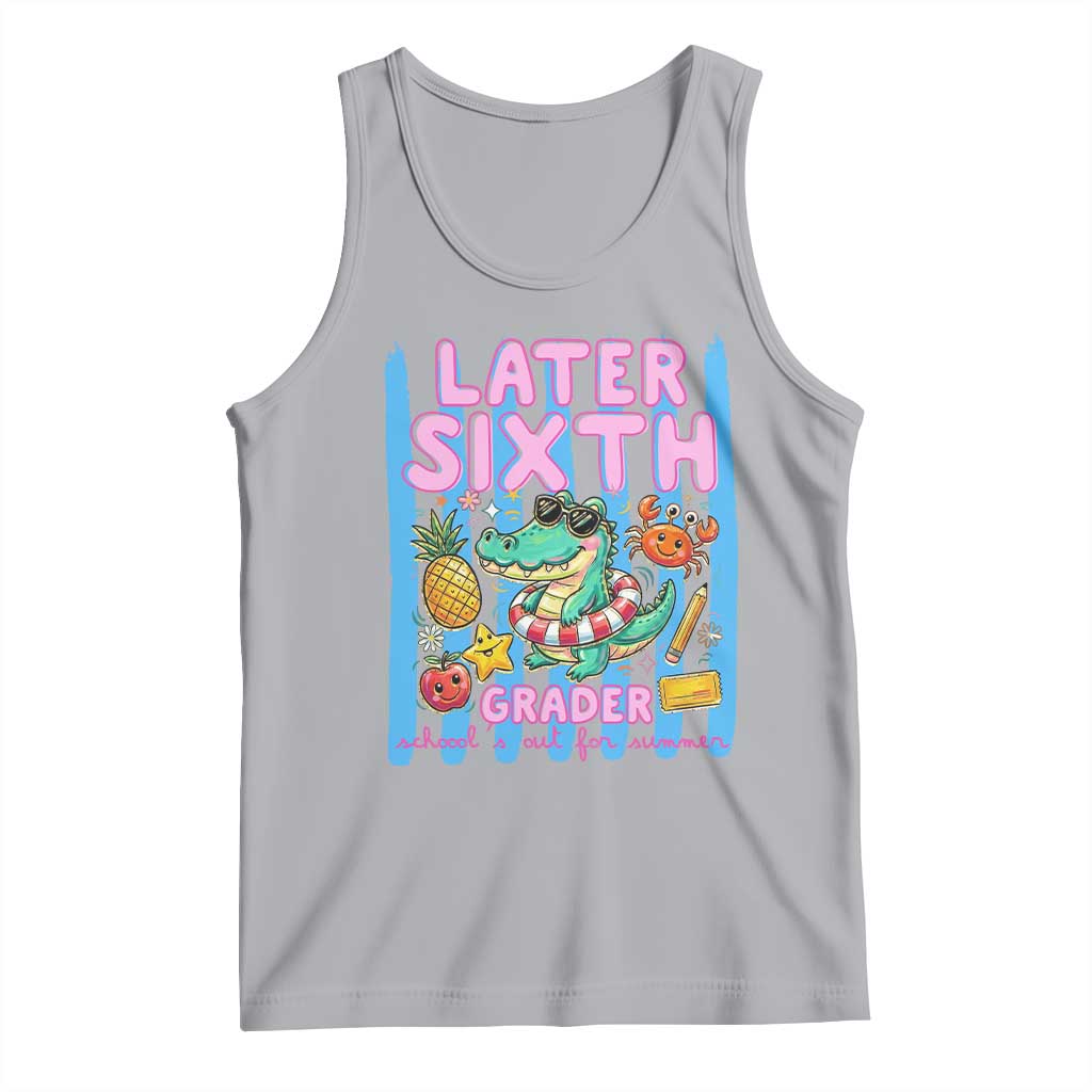 Later Sixth Grader School's Out For Summer Tank Top Last Day Of School Later Gator Alligator TS14 Athletic Heather Print Your Wear