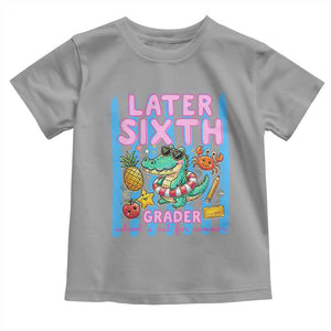 Later Sixth Grader School's Out For Summer Toddler T Shirt Last Day Of School Later Gator Alligator TS14 Sport Gray Print Your Wear