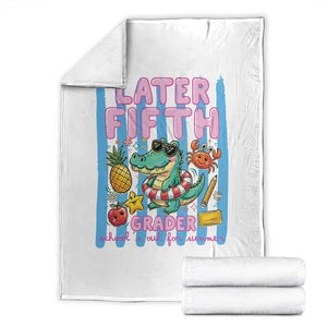 Later Fifth Grader School's Out For Summer Throw Blanket Last Day Of School Later Gator Alligator TS14 White Print Your Wear