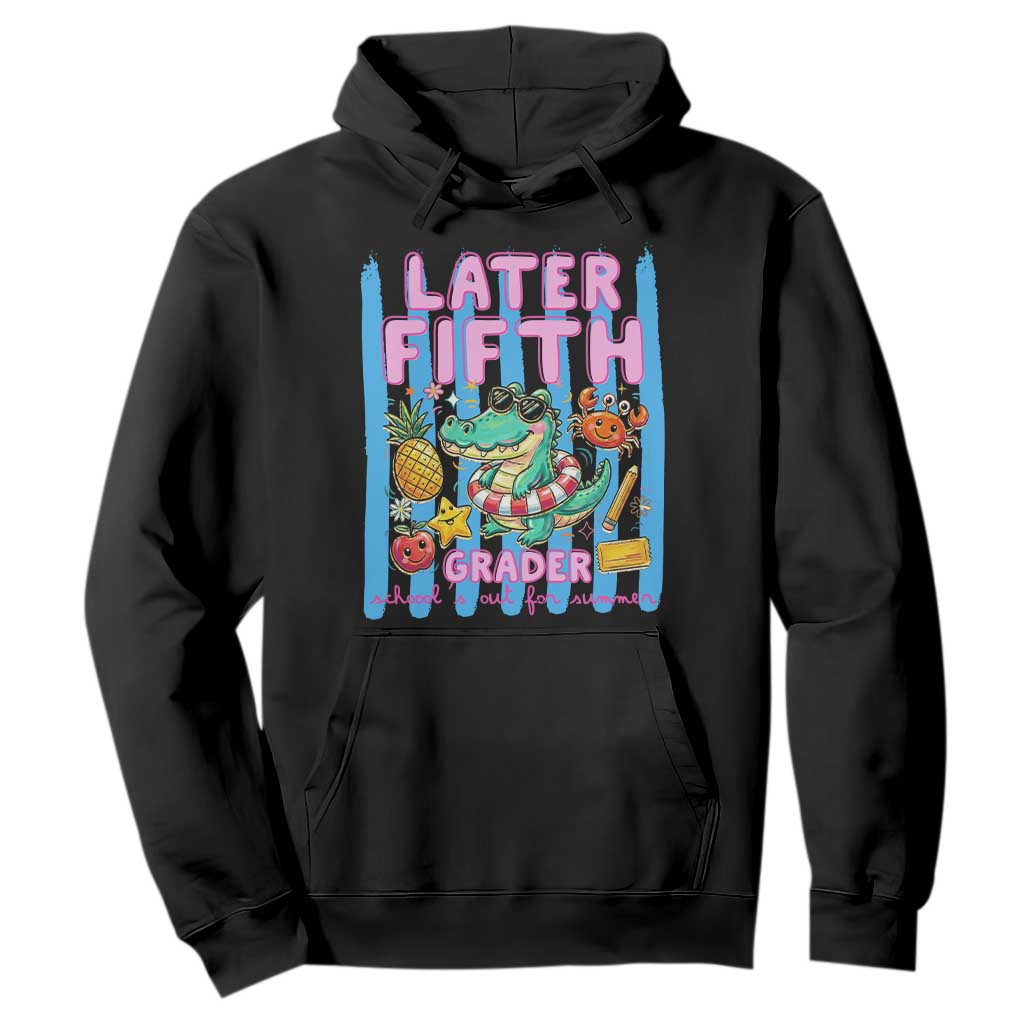 Later Fifth Grader School's Out For Summer Hoodie Last Day Of School Later Gator Alligator TS14 Black Print Your Wear