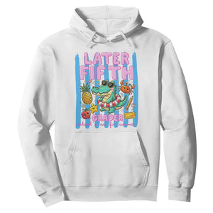 Later Fifth Grader School's Out For Summer Hoodie Last Day Of School Later Gator Alligator TS14 White Print Your Wear