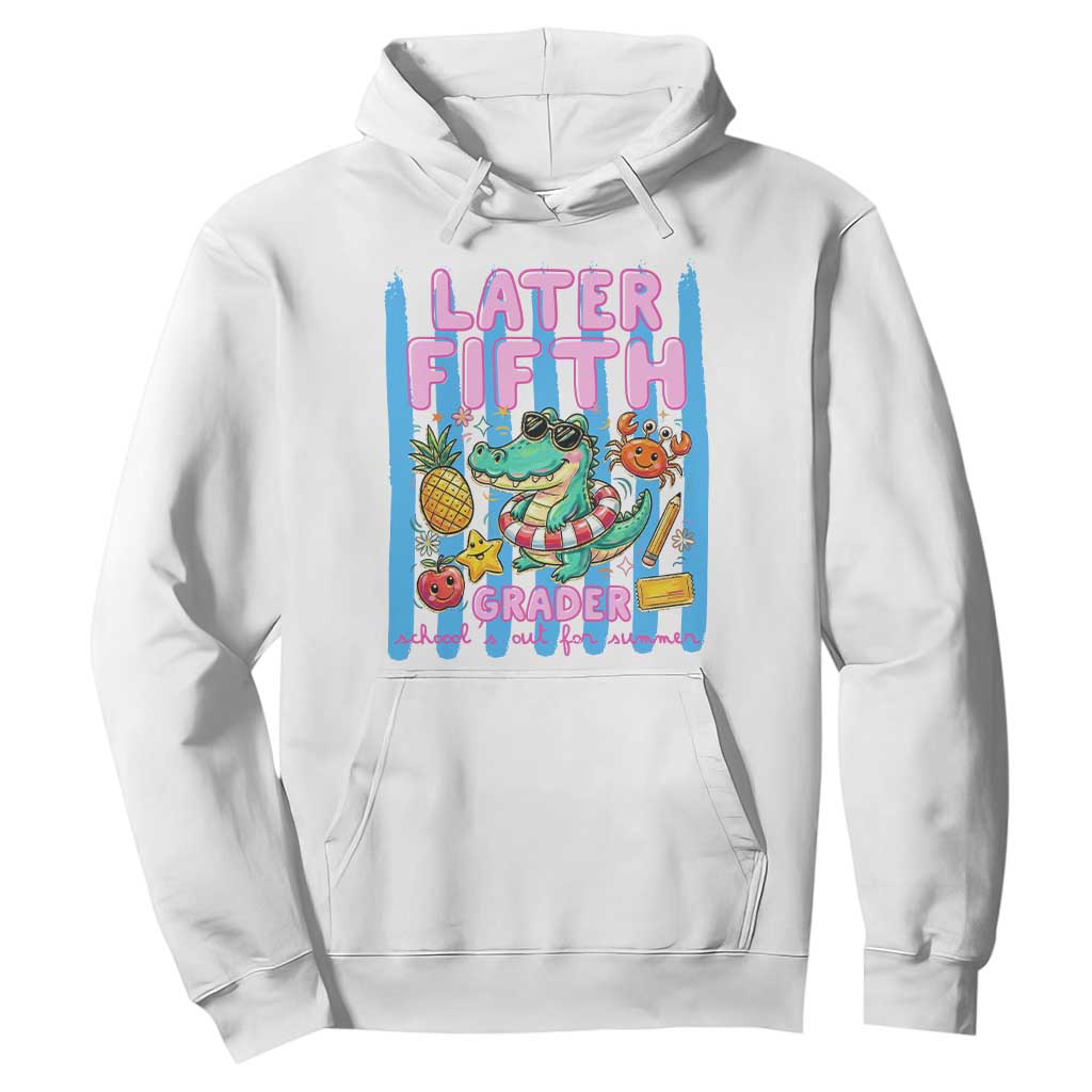 Later Fifth Grader School's Out For Summer Hoodie Last Day Of School Later Gator Alligator TS14 White Print Your Wear