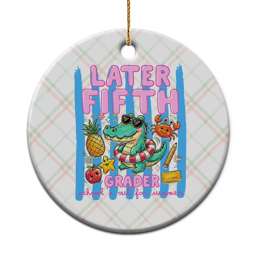 Later Fifth Grader School's Out For Summer Ceramic Ornament Last Day Of School Later Gator Alligator TS14 1pc Christmas Plaid Print Your Wear