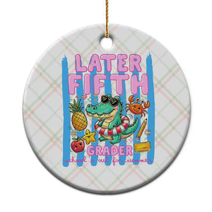 Later Fifth Grader School's Out For Summer Ceramic Ornament Last Day Of School Later Gator Alligator TS14 1pc Christmas Plaid Print Your Wear