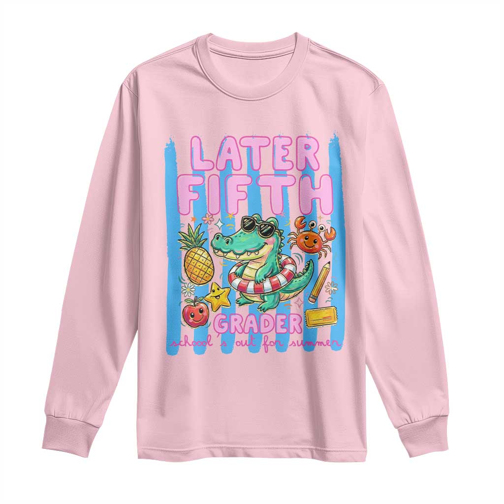 Later Fifth Grader School's Out For Summer Long Sleeve Shirt Last Day Of School Later Gator Alligator TS14 Light Pink Print Your Wear