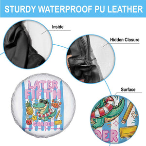 Later Fifth Grader School's Out For Summer Spare Tire Cover Last Day Of School Later Gator Alligator TS14 Print Your Wear