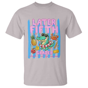 Later Fifth Grader School's Out For Summer T Shirt Last Day Of School Later Gator Alligator TS14 Ice Gray Print Your Wear