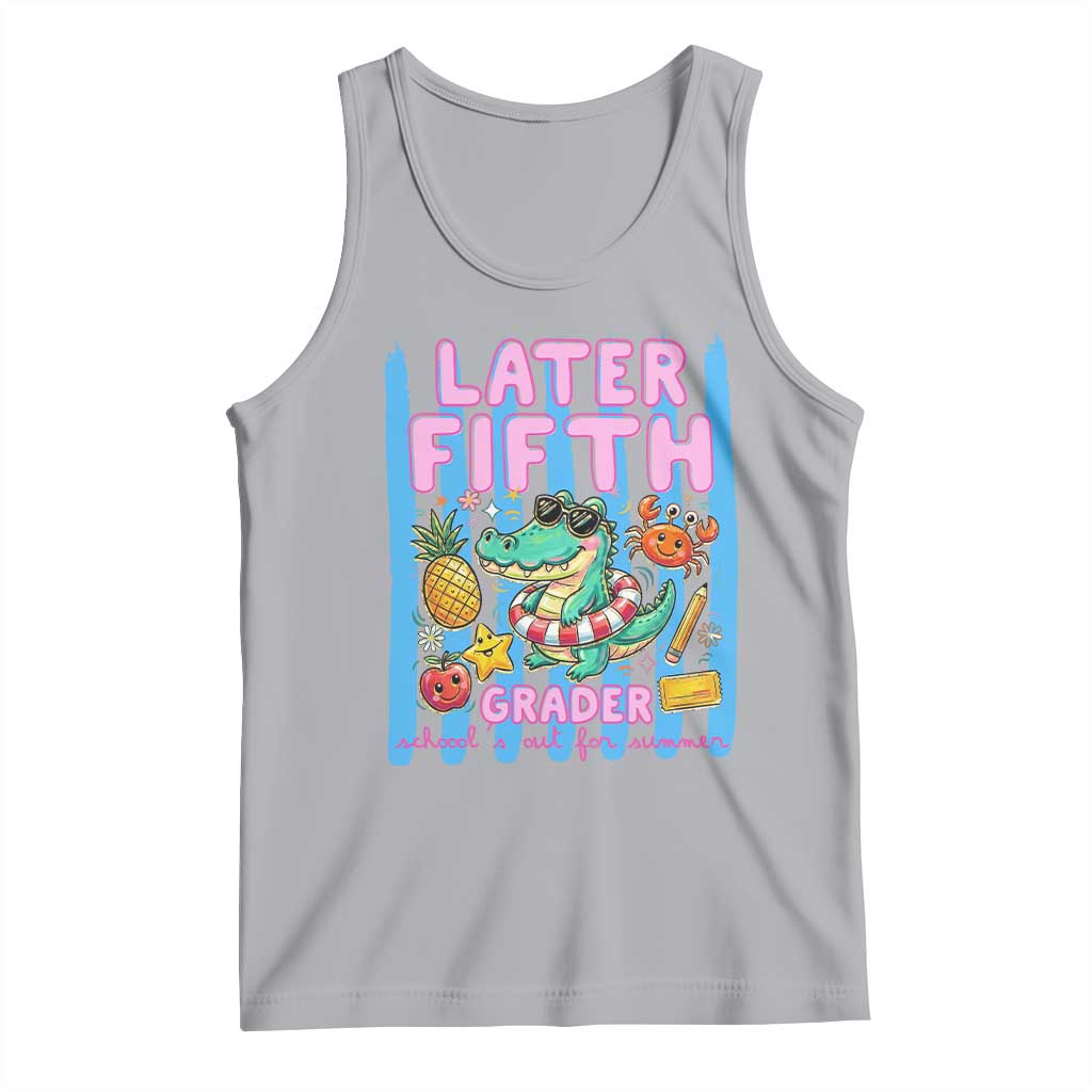 Later Fifth Grader School's Out For Summer Tank Top Last Day Of School Later Gator Alligator TS14 Athletic Heather Print Your Wear