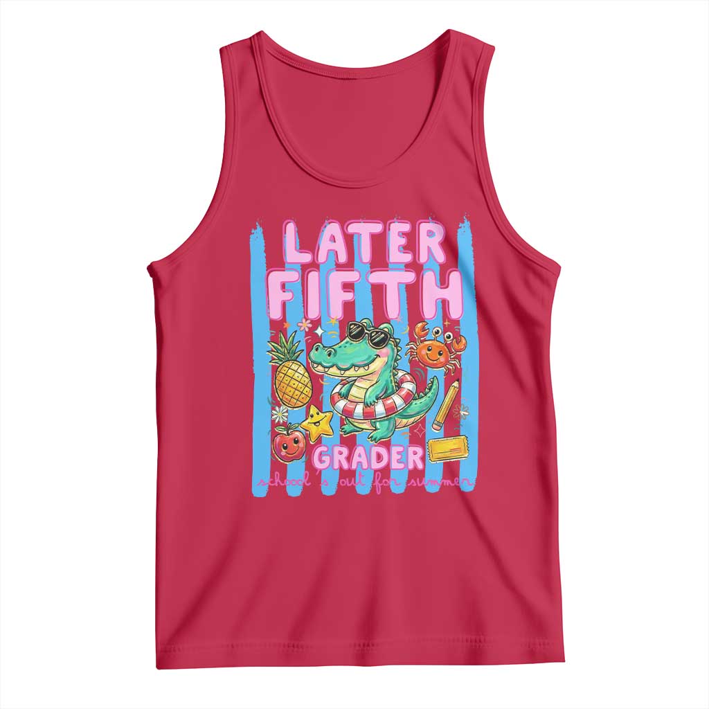 Later Fifth Grader School's Out For Summer Tank Top Last Day Of School Later Gator Alligator TS14 Red Print Your Wear