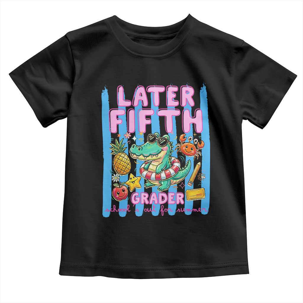 Later Fifth Grader School's Out For Summer Toddler T Shirt Last Day Of School Later Gator Alligator TS14 Black Print Your Wear