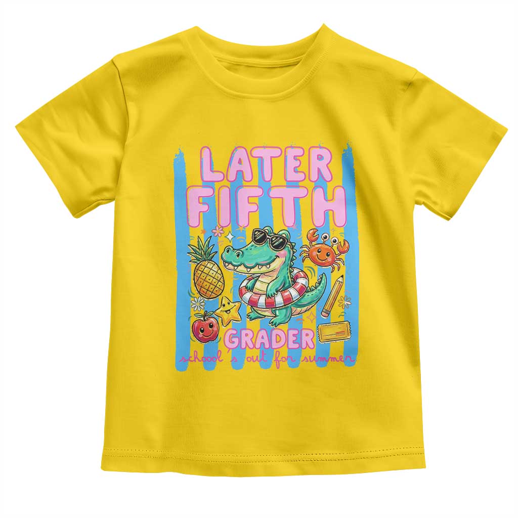 Later Fifth Grader School's Out For Summer Toddler T Shirt Last Day Of School Later Gator Alligator TS14 Daisy Print Your Wear