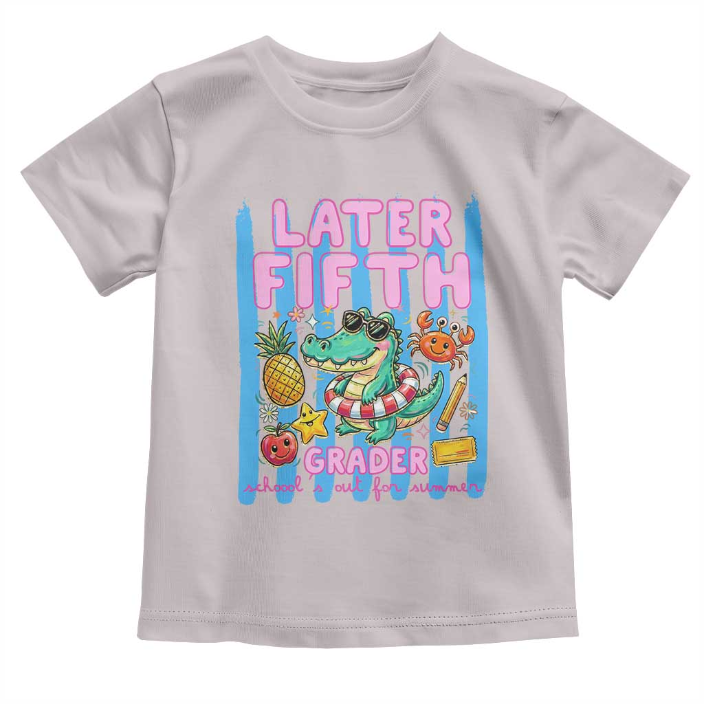 Later Fifth Grader School's Out For Summer Toddler T Shirt Last Day Of School Later Gator Alligator TS14 Ice Gray Print Your Wear