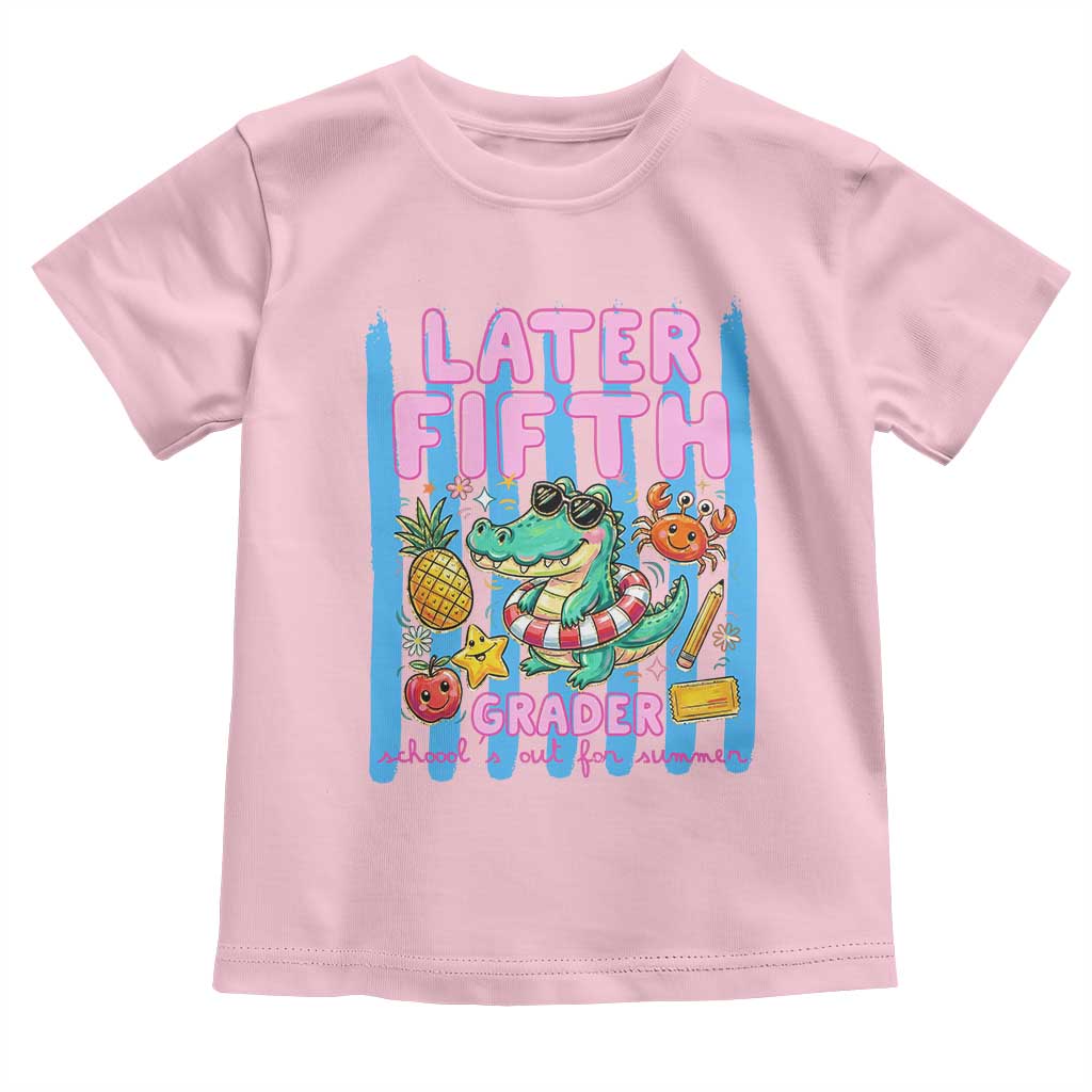 Later Fifth Grader School's Out For Summer Toddler T Shirt Last Day Of School Later Gator Alligator TS14 Light Pink Print Your Wear