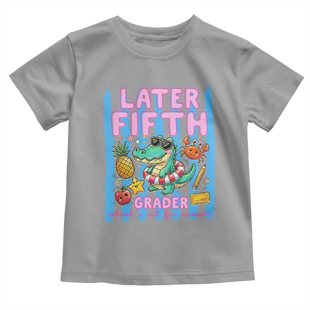 Later Fifth Grader School's Out For Summer Toddler T Shirt Last Day Of School Later Gator Alligator TS14 Sport Gray Print Your Wear