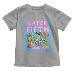 Later Fifth Grader School's Out For Summer Toddler T Shirt Last Day Of School Later Gator Alligator TS14 Sport Gray Print Your Wear