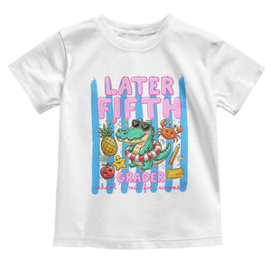 Later Fifth Grader School's Out For Summer Toddler T Shirt Last Day Of School Later Gator Alligator TS14 White Print Your Wear