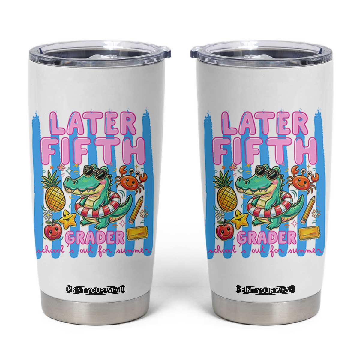 Later Fifth Grader School's Out For Summer Tumbler Cup Last Day Of School Later Gator Alligator TS14 White Print Your Wear